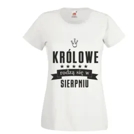 koszulka-na-urodziny-krolowe-rodza-sie-w-sierpniu