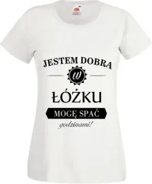 koszulka-z-napisem-jestem-dobra-w-lozku-nadrukiem