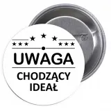 przypinki-buttony-uwaga-chodzacy-ideal