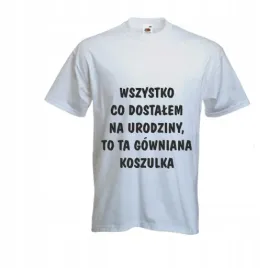 smieszna-koszulka-t-shirt-prezent-na-urodziny