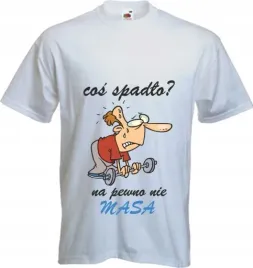 smieszna-koszulka-z-nadrukiem-cos-spadlo-nie-masa