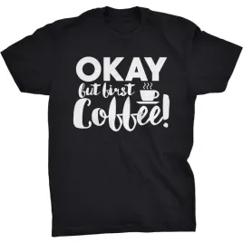 koszulka-okay-but-first-coffee-kawa-dla-kawosza