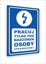 tabliczka-znak-informacyjny-nadruk-dibond-30x20-pracuj-tylko-pon-nadzorem