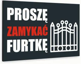 tabliczka-informacyjna-znak-dibond-nadruk-uv-40x30-proszen-zamykac-furtke