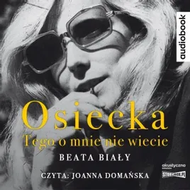 osiecka-tego-o-mnie-nie-wiecie-audiobook-beata-bialy