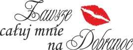 naklejka-napis-zawsze-caluj-mnie-na-dobranoc-hit