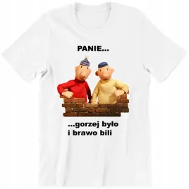 sasiedzi-panie-gorzej-bylo-i-brawo-bili-smieszna-koszulka-prezent-xl