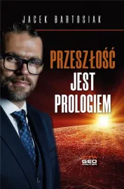 przeszlosc-jest-prologiem-jacek-bartosiak