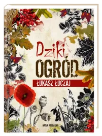 poradnik-o-dzikich-roslinach-we-wlasnym-ogrodzie-ksiazka-dziki-ogrod