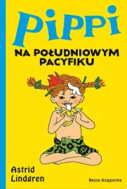 ksiazka-dla-dzieci-pippi-na-poludniowym-pacyfiku-astrid-lindgren-2022
