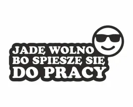 naklejka-jade-wolno-bo-spiesze-sie-do-pracy