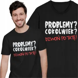 koszulka-dla-taty-na-dzien-ojca-problemy-cokolwiek-dzwon-po-tate-prezent