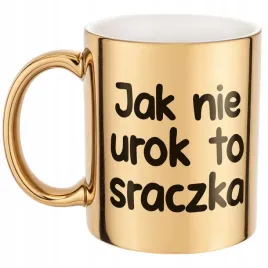 zloty-kubek-jak-nie-urok-to-sraczka-smieszny-zabawny-prezent
