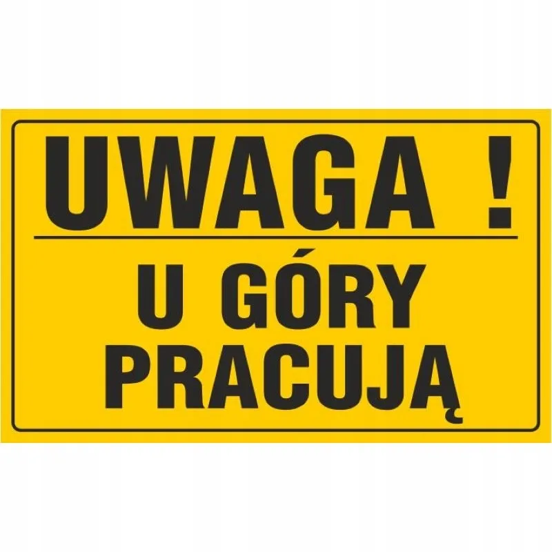 tablica-uwaga-u-gory-pracuja-20x33cm