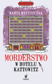 ksiazka-morderstwo-w-hotelu-kattowitz-marta-matyszczak