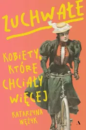 zuchwale-kobiety-ktore-chcialy-wiecej