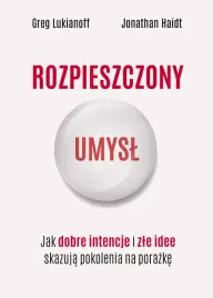 rozpieszczony-umysl-jak-dobre-intencje-i-zle-idee-skazuja-pokolenia-na-p