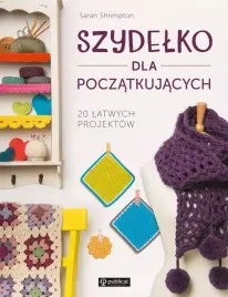 szydelko-dla-poczatkujacych-20-latwych-projektow