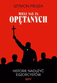 mieli-nas-za-opetanych-historie-naduzyc-egzorcystow