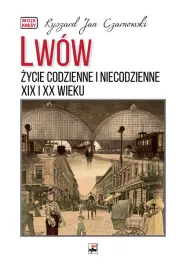 lwow-zycie-codzienne-i-niecodzienne-xix-i-xx-wieku