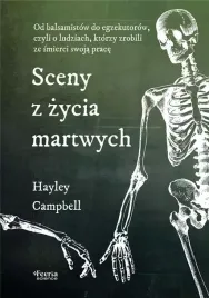 sceny-z-zycia-martwych-od-balsamistow-do-egzekutorow-czyli-o-ludziach