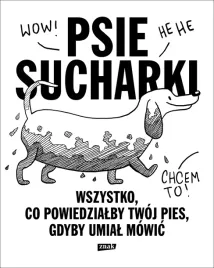 psie-sucharki-wszystko-co-powiedzialby-twoj-pies-gdyby-umial-mowic