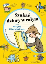 szukac-dziury-w-calym-i-inne-zwiazki-frazeologiczne