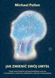 jak-zmienic-swoj-umysl-michael-pollan