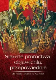 slawne-proroctwa-objawienia-przepowiednie-dla-polski-i-swiata-na-xxi-wiek