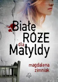 biale-roze-dla-matyldy-w-2017-magdalena-zimniak
