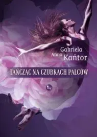 tanczac-na-czubkach-palcow-gabriela-anna-kantor