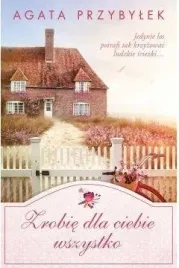zrobie-dla-ciebie-wszystko-agata-przybylek