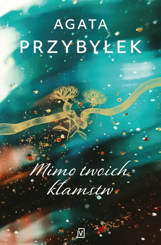 mimo-twoich-klamstw-agata-przybylek