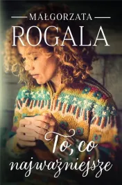 to-co-najwazniejsze-malgorzata-rogala