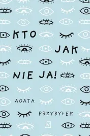 kto-jak-nie-ja-agata-przybylek