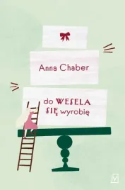 do-wesela-sie-wyrobie-anna-chaber