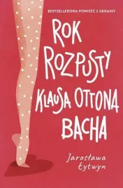 rok-rozpusty-klausa-ottona-bacha-jaroslawa-lytwyn