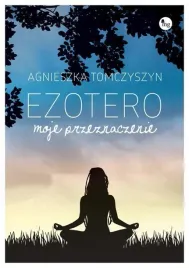 ezotero-moje-przeznaczenie-agnieszka-tomczyszyn
