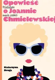 nielatwo-mnie-zabic-opowiesc-o-j-chmielewskiej