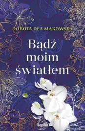 badz-moim-swiatlem-dorota-dea-makowska