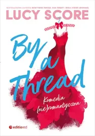 by-a-thread-komedia-nie-romantyczna-lucy-score