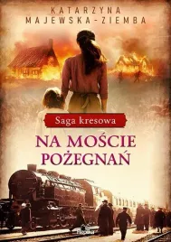 saga-kresowa-t-2-na-moscie-pozegnan