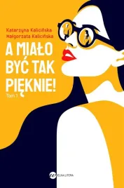 a-mialo-byc-tak-pieknie