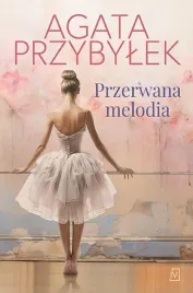 przerwana-melodia-agata-przybylek