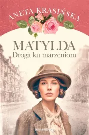 matylda-droga-ku-marzeniom-aneta-krasinska