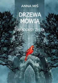 drzewa-mowia-paradoksy-zycia-anna-mis