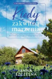 kiedy-zakwitna-marzenia-anna-szczesna
