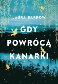 gdy-powroca-kanarki-laura-barrow