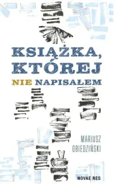 ksiazka-ktorej-nie-napisalem-mariusz-obiedzinski
