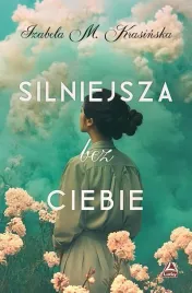 silniejsza-bez-ciebie-izabela-m-krasinska